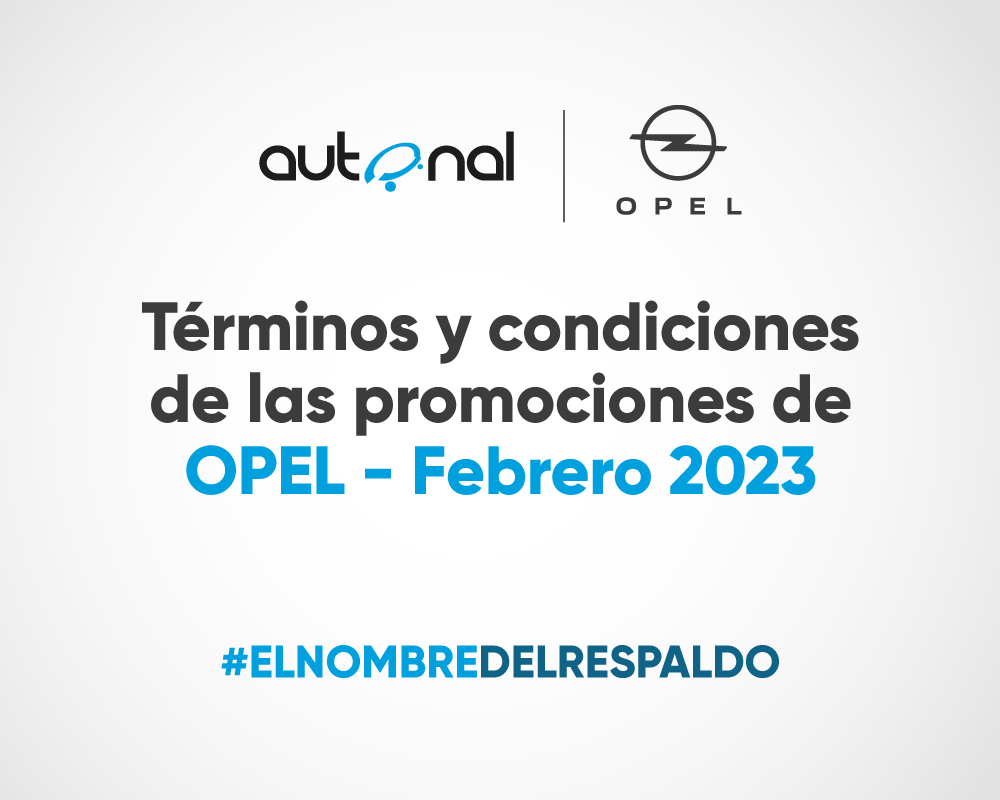 Terminos y Condiciones de las Promociones de Opel Febrero 2023