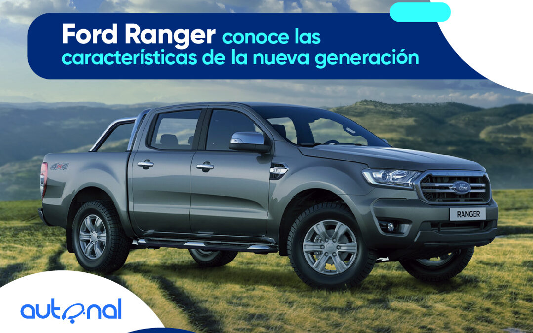 Ford Ranger: conoce las características de la nueva generación